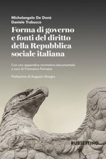 Forma di governo e fonti del diritto della Repubblica sociale italiana - Michelangelo De Donà - Daniele Trabucco