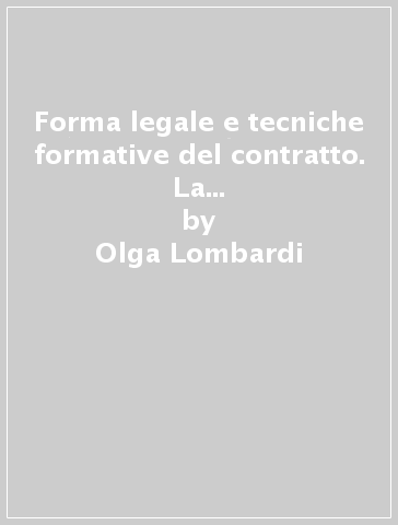 Forma legale e tecniche formative del contratto. La disciplina della subfornitura nelle attività produttive - Olga Lombardi