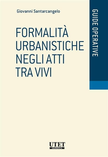 Formalità urbanistiche negli atti tra vivi - Giovanni Santarcangelo