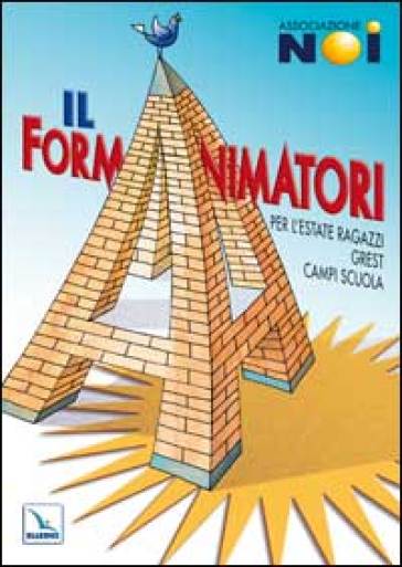 Il Formanimatori. 1: Per l'Estate ragazzi, Grest, campi scuola