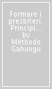 Formare i presbiteri. Principi e linee di metodologia pedagogica