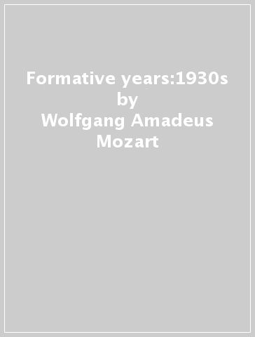 Formative years:1930s - Wolfgang Amadeus Mozart - Frederick Delius - RIMSKY-KORS