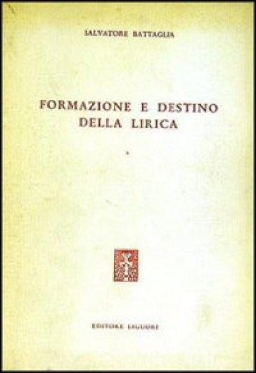 Formazione e destino della lirica - Salvatore Battaglia