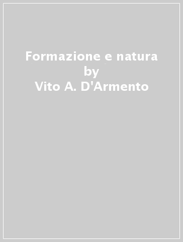 Formazione e natura - Vito A. D'Armento | 