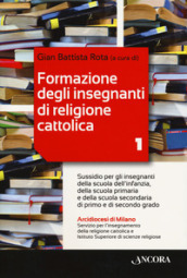 Formazione degli insegnanti di religione cattolica. 1: Sussidio per gli insegnanti della scuola dell