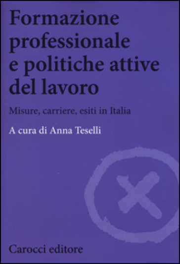 Formazione professionale e politiche attive del lavoro. Misure, carriere, esiti in Italia