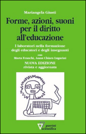 Forme, azioni e suoni per il diritto all'educazione - Mariangela Giusti - Chiara Lugarini