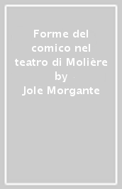Forme del comico nel teatro di Molière