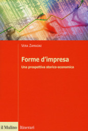 Forme d impresa. Una prospettiva storico-economica