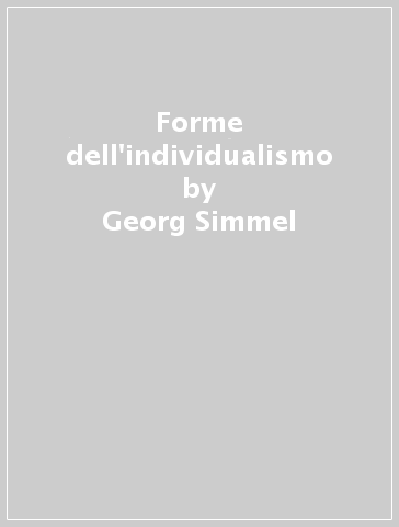 Forme dell'individualismo - Georg Simmel