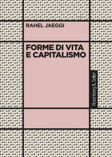 Forme di vita e capitalismo - Rahel Jaeggi