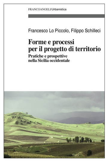 Forme e processi per il progetto di territorio - Filippo Schilleci - Francesco Lo Piccolo