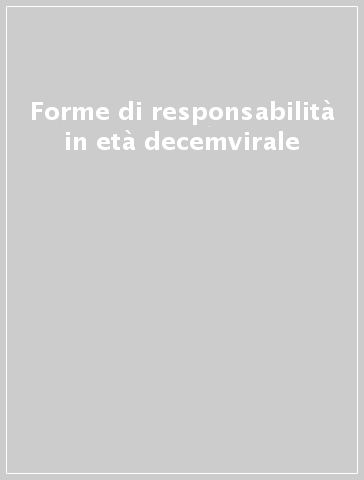 Forme di responsabilità in età decemvirale