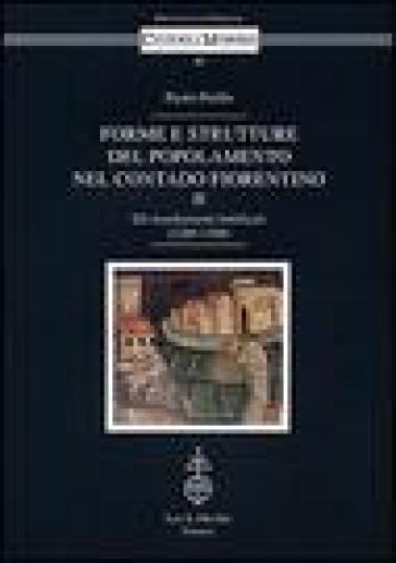 Forme e strutture del popolamento nel contado fiorentino. 2: Gli insediamenti fortificati (1280-1380) - Paolo Pirillo