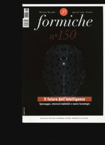 Formiche (2019). 150: Il futuro dell'Intelligence. Spionaggio, interessi nazionali e nuove tecnologie