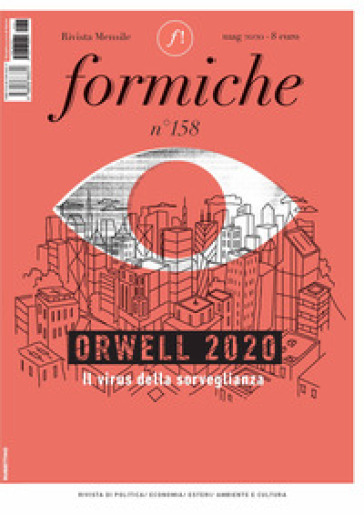 Formiche (2020). 158: Orwell 2020. Il virus della sorveglianza (Maggio)