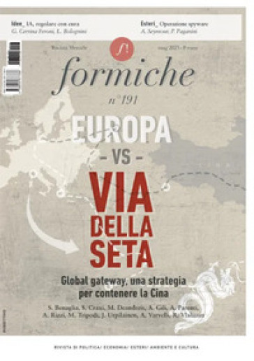 Formiche (2023). 191: Europa vs Via della seta. Global gateway, una strategia per contener...