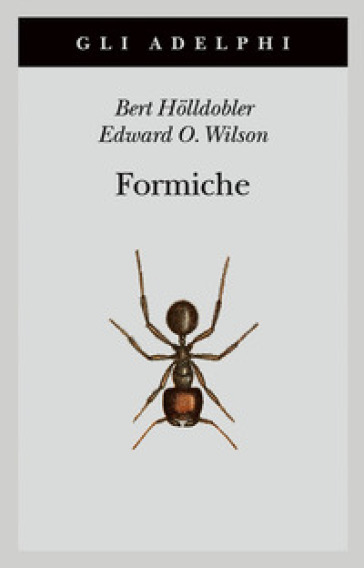 Formiche. Storia di un'esplorazione scientifica - Bert Holldobler - Edward Osborne Wilson