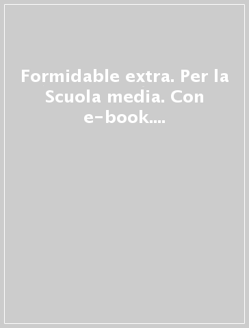 Formidable extra. Per la Scuola media. Con e-book. Con espansione online. Vol. 3