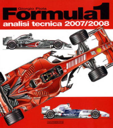 Formula 1 2007-2008. Analisi tecnica - Giorgio Piola