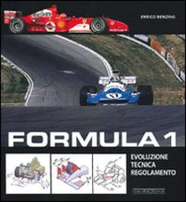 Formula 1. Evoluzione, tecnica, regolamento - Enrico Benzing