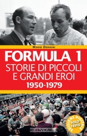 Formula 1. Storie di piccoli e grandi eroi 1950-1979