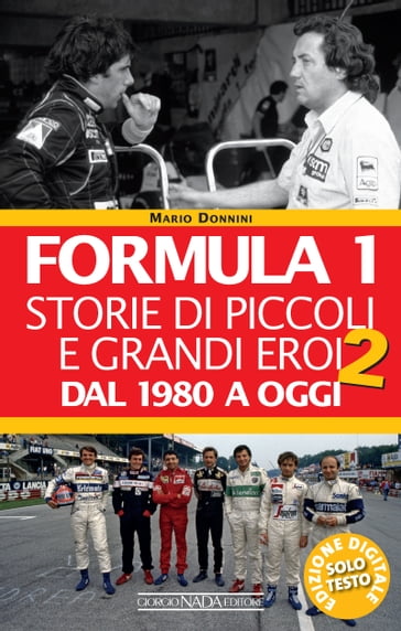 Formula 1. Storie di piccoli e grandi eroi dal 1980 ad oggi - Mario Donnini