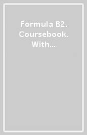 Formula B2. Coursebook. With key. Per le Scuole superiori. Con e-book. Con espansione online