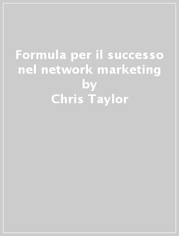 Formula per il successo nel network marketing - Chris Taylor | 