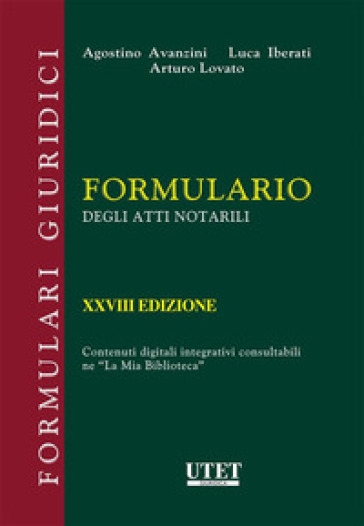 Formulario degli atti notarili - Agostino Avanzini - Arturo Lovato - Luca Iberati