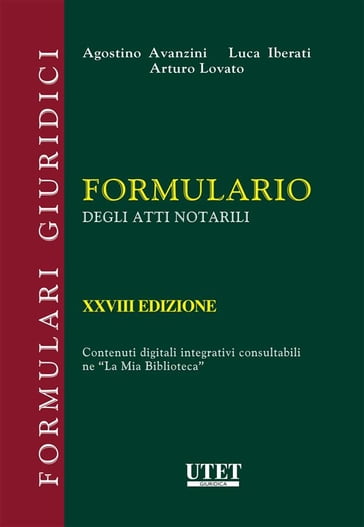 Formulario degli atti notarili - Agostino Avanzini - Luca Iberati - Arturo Lovato