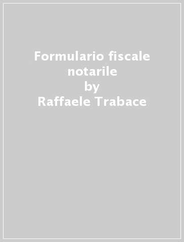 Formulario fiscale notarile - Raffaele Trabace