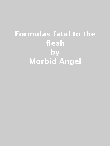 Formulas fatal to the flesh - Morbid Angel