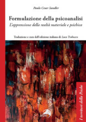 Formulazione della psicoanalisi. L apprensione della realtà materiale e psichica