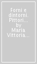 Forni e dintorni. Pittori senesi a Roma e la cultura scientifica di Ulisse Forni