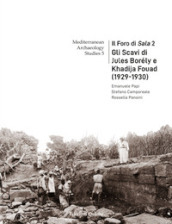 Il Foro di Sala. 2: Gli scavi di Jules Borély e Khadija Fouad (1929-1930)