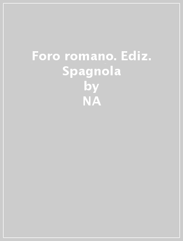 Foro romano. Ediz. Spagnola - NA - Paola Guidobaldi