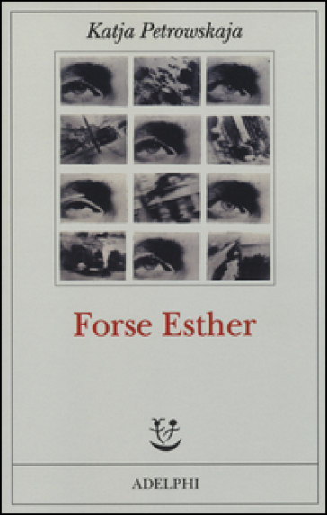 Forse Esther - Katja Petrowskaja