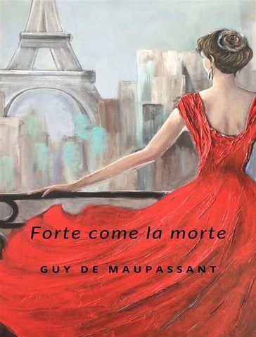 Forte Come La Morte (tradotto) - Guy de Maupassant