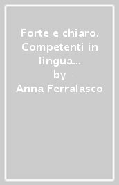 Forte e chiaro. Competenti in lingua e comunicazione. Grammatica. Ediz. rossa. Per le Scuole superiori. Con e-book. Con espansione online