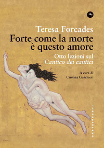 Forte come la morte è questo amore. Otto lezioni sul Cantico dei cantici - Teresa Forcades