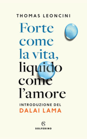 Forte come la vita, liquido come l'amore - Thomas Leoncini