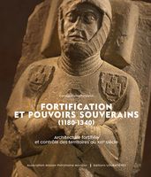 Fortification et pouvoirs souverains (1180-1340).