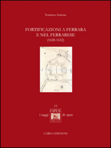 Fortificazioni a Ferrara e nel ferrarese (1628-1632) - Tommaso Scalesse