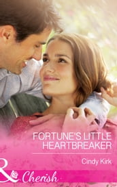 Fortune s Little Heartbreaker (Mills & Boon Cherish) (The Fortunes of Texas: Cowboy Country, Book 2)