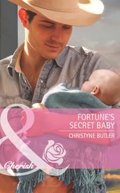 Fortune s Secret Baby (Mills & Boon Cherish) (The Fortunes of Texas: Lost...and Found, Book 5)