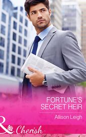 Fortune s Secret Heir (The Fortunes of Texas: All Fortune s Children, Book 1) (Mills & Boon Cherish)