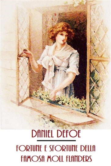 Fortune e sfortune della famosa Moll Flanders - Daniel Defoe