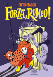 Forza, Romeo! Ediz. illustrata