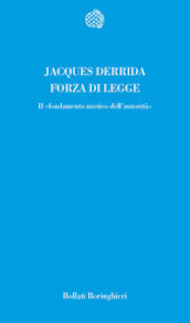 Forza di legge. Il «Fondamento mistico dell autorità»